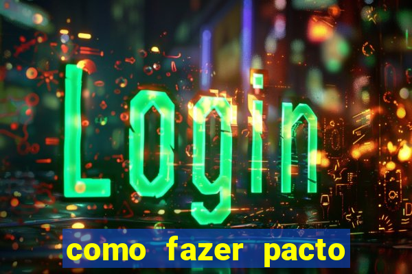 como fazer pacto para riqueza